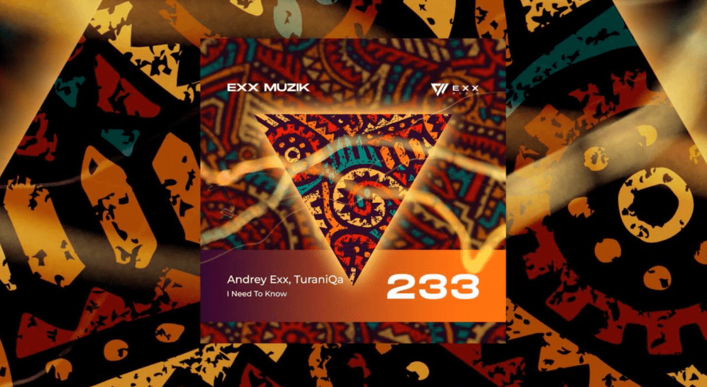 Andrey Exx & TuraniQa – I Need To&nbsp;Know