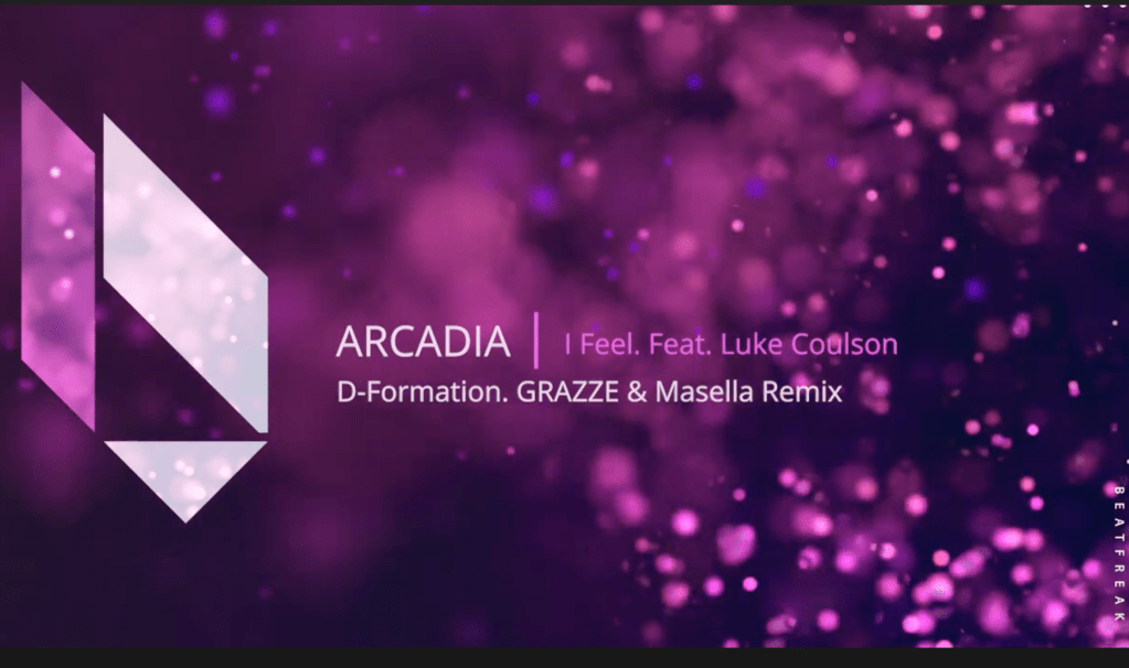 ARCADIA – I Feel Feat. Luke Coulson (D-Formation, GRAZZE, Masella Remix), Beatfreak&nbsp;Recordings