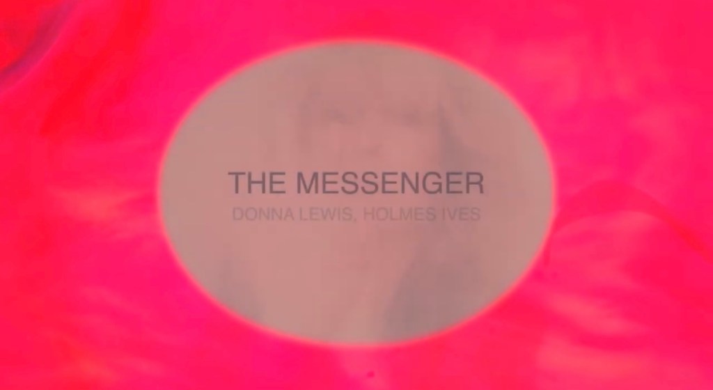 The Messenger (lyric video) Donna Lewis – Holmes&nbsp;Ives.