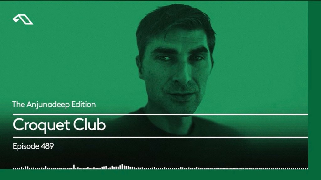 The Anjunadeep Edition 489 with Croquet&nbsp;Club