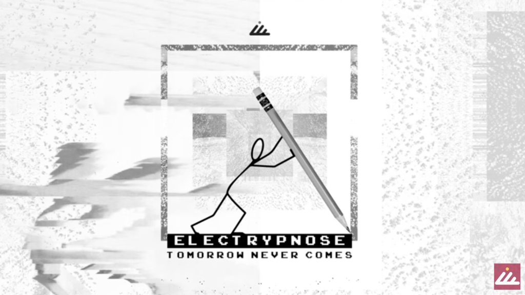 Electrypnose – No Escape Room – Tomorrow Never Comes – Just One&nbsp;More