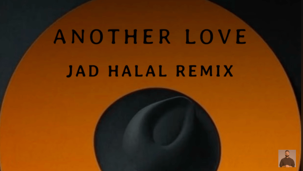 Another Love ( Jad Halal Cover Remix&nbsp;)