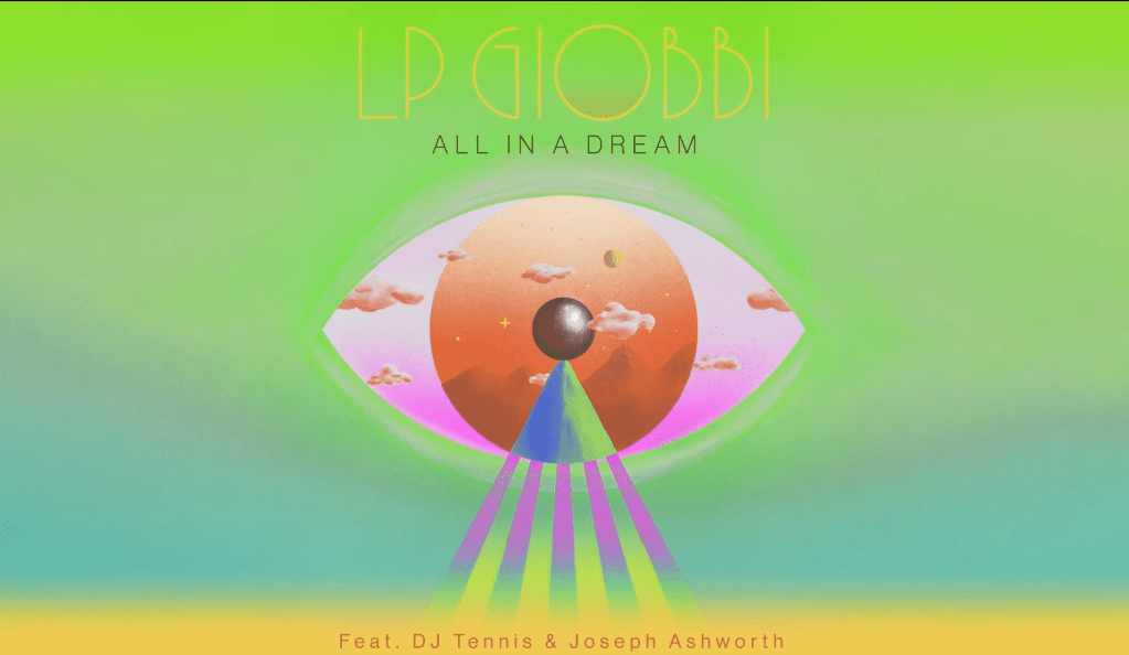 LP Giobbi – ‘All In A Dream (feat. DJ Tennis & Joseph Ashworth) [Extended Mix]’ (Official&nbsp;Audio)