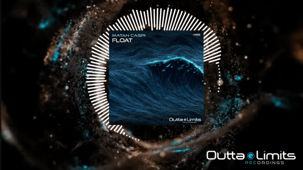 Matan Caspi – Float ( Original Mix) [Outta&nbsp;Limits]