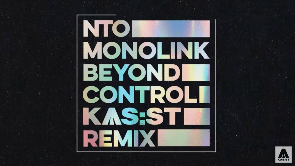 NTO & Monolink – Beyond Control (KAS:ST&nbsp;Remix)