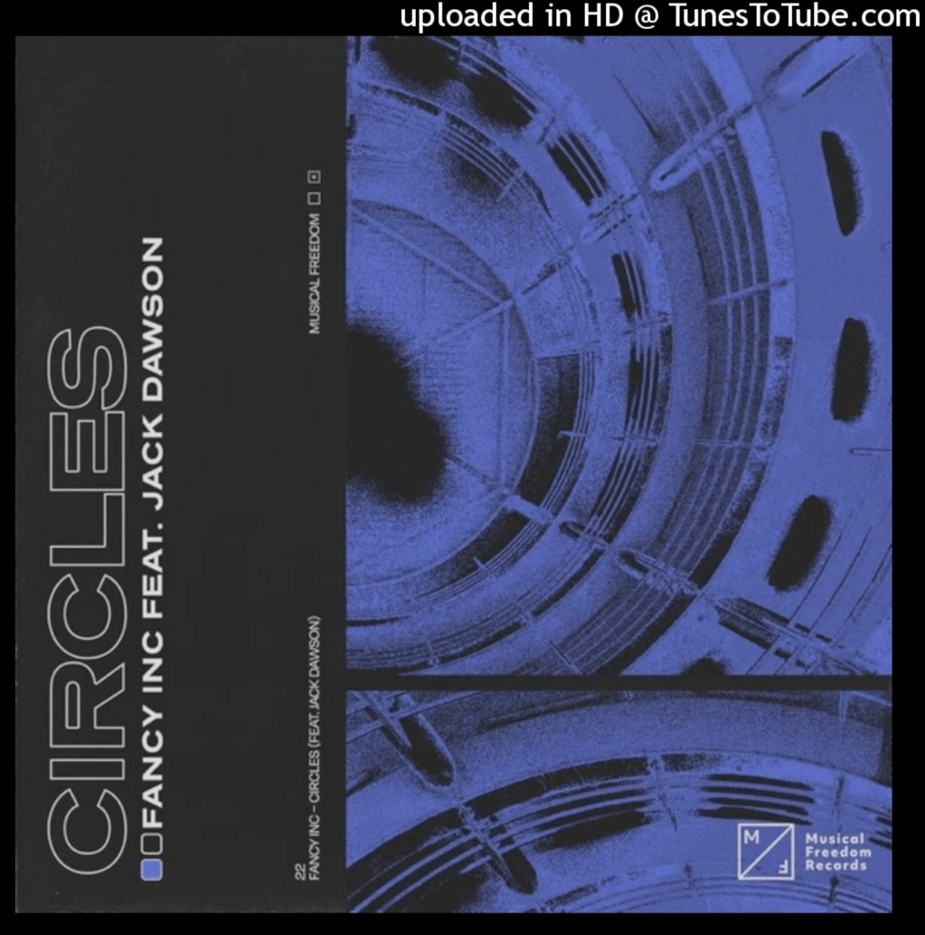 Fancy Inc – Circles Feat. Jack Dawson [Musical&nbsp;Freedom]