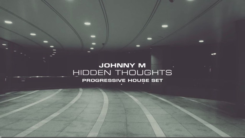 Johnny M – Hidden Thoughts | Progressive House&nbsp;Set